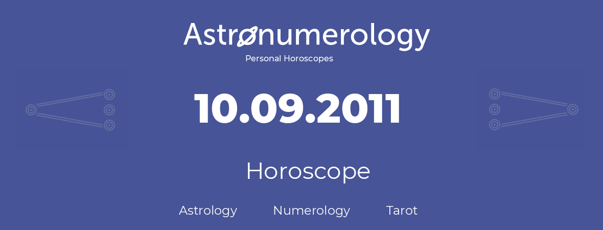Horoscope for birthday (born day): 10.09.2011 (September 10, 2011)