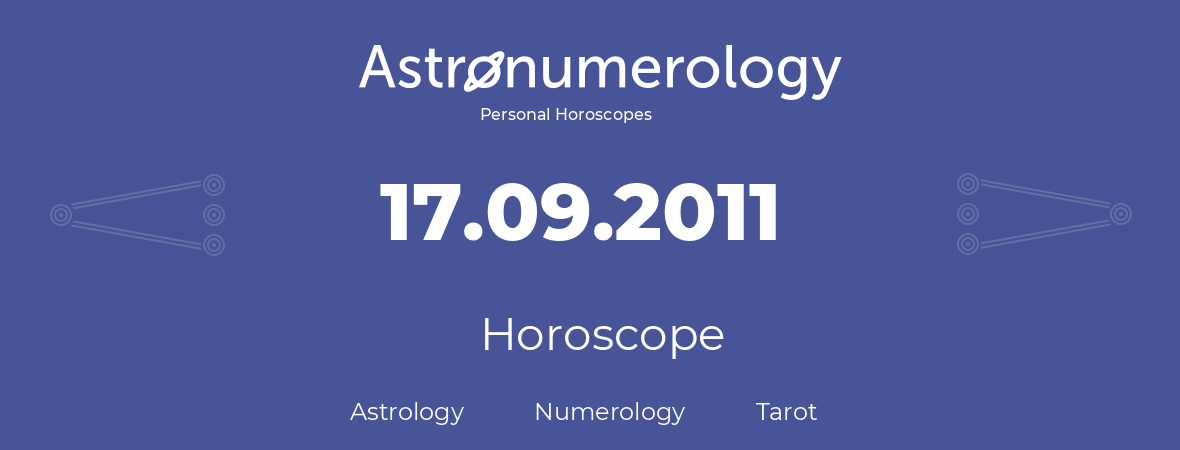 Horoscope for birthday (born day): 17.09.2011 (September 17, 2011)