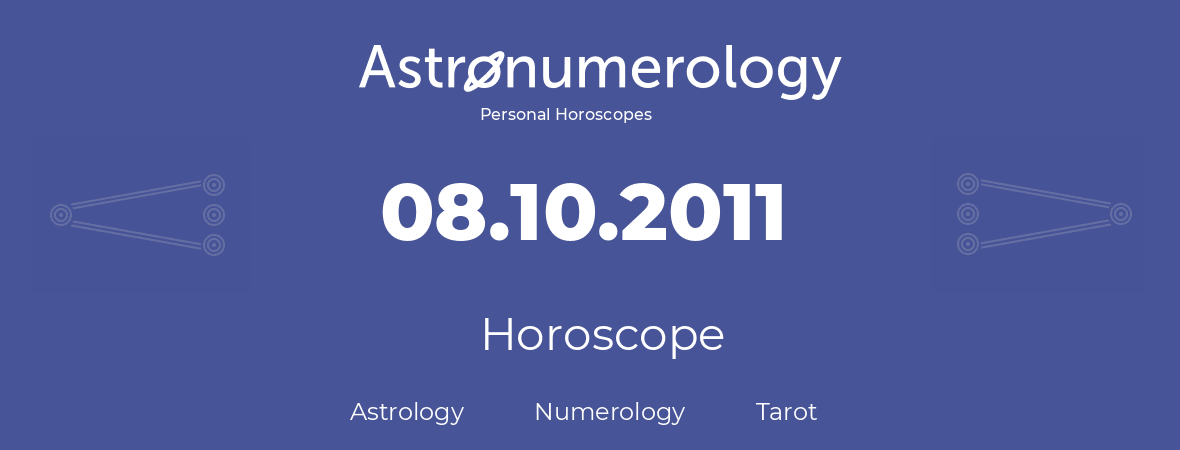 Horoscope for birthday (born day): 08.10.2011 (Oct 08, 2011)