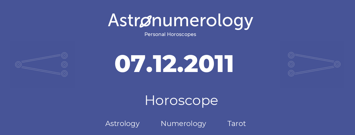 Horoscope for birthday (born day): 07.12.2011 (December 7, 2011)