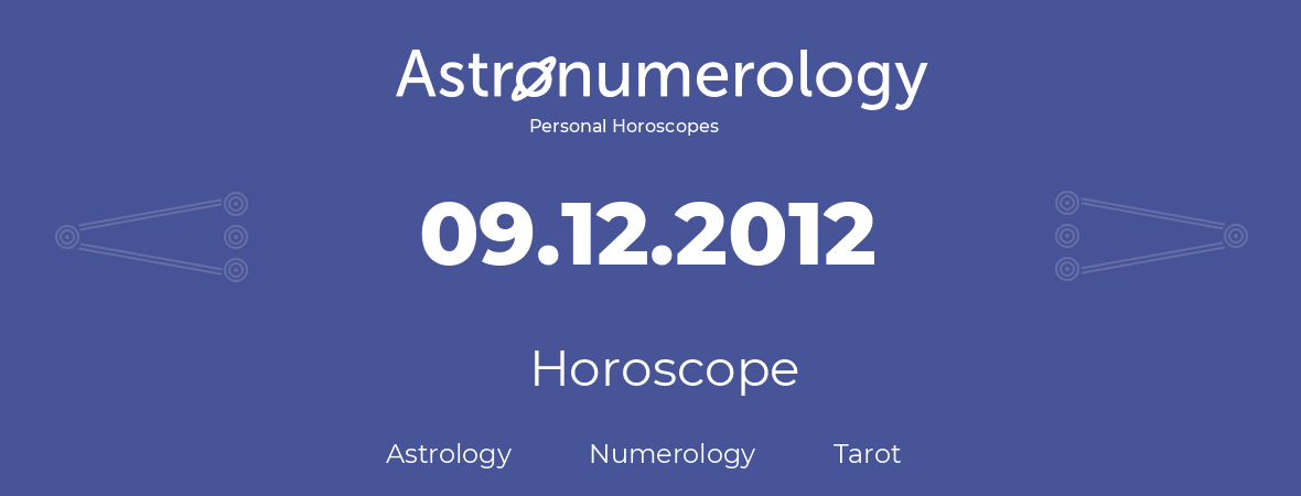 Horoscope for birthday (born day): 09.12.2012 (December 09, 2012)