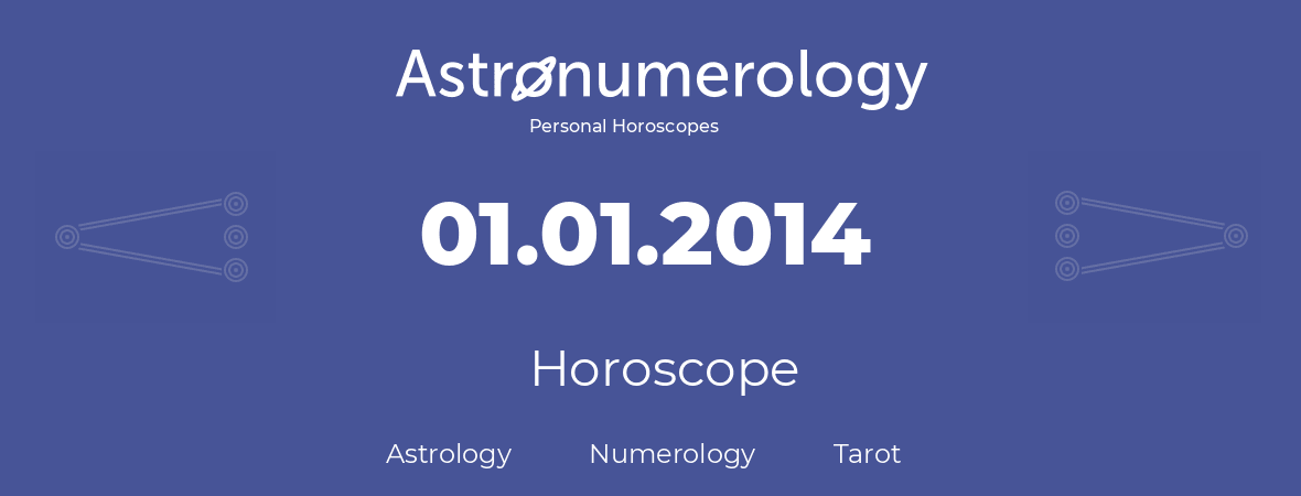 Horoscope for birthday (born day): 01.01.2014 (January 01, 2014)