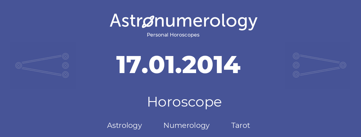 Horoscope for birthday (born day): 17.01.2014 (January 17, 2014)