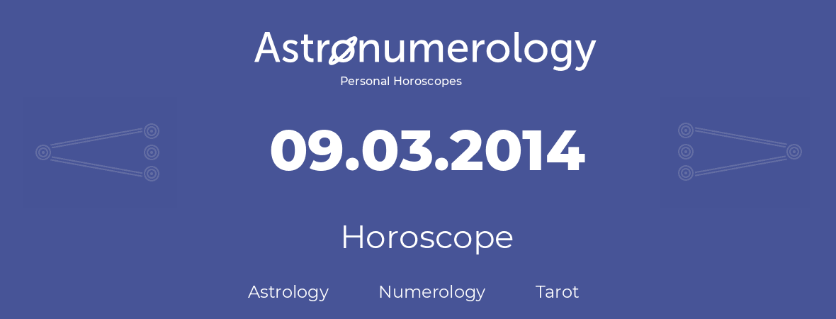 Horoscope for birthday (born day): 09.03.2014 (March 09, 2014)