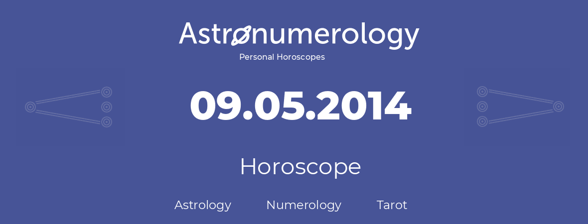 Horoscope for birthday (born day): 09.05.2014 (May 9, 2014)