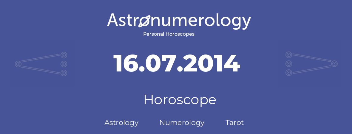 Horoscope for birthday (born day): 16.07.2014 (July 16, 2014)