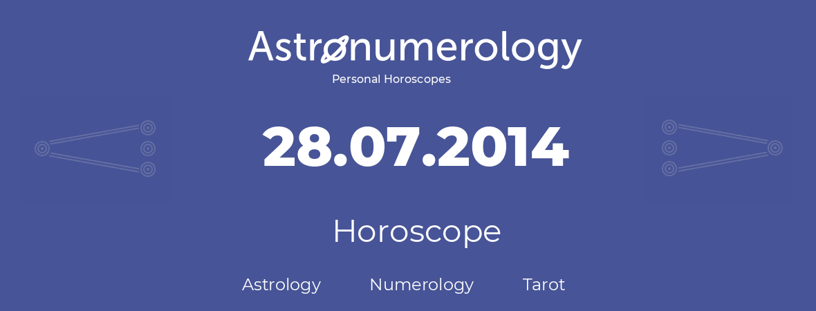 Horoscope for birthday (born day): 28.07.2014 (July 28, 2014)