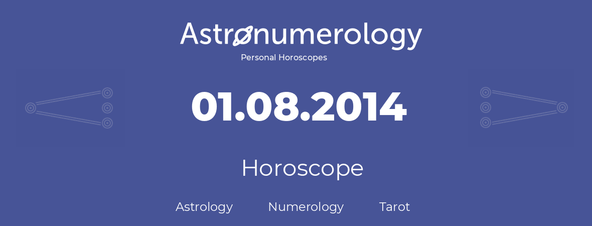 Horoscope for birthday (born day): 01.08.2014 (August 1, 2014)
