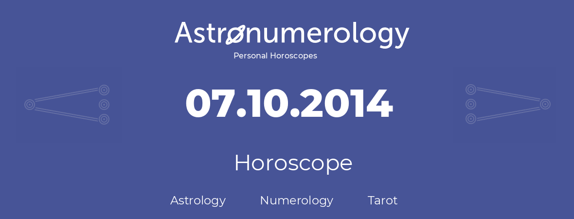 Horoscope for birthday (born day): 07.10.2014 (Oct 07, 2014)
