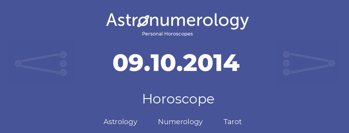 Horoscope for birthday (born day): 09.10.2014 (Oct 09, 2014)