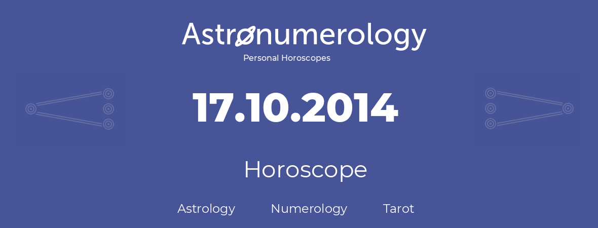 Horoscope for birthday (born day): 17.10.2014 (Oct 17, 2014)