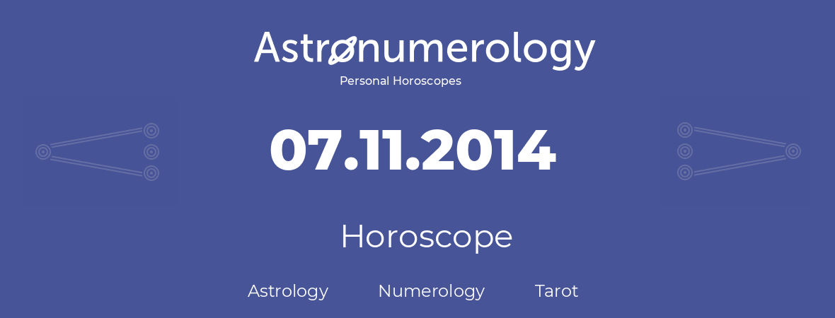 Horoscope for birthday (born day): 07.11.2014 (November 7, 2014)