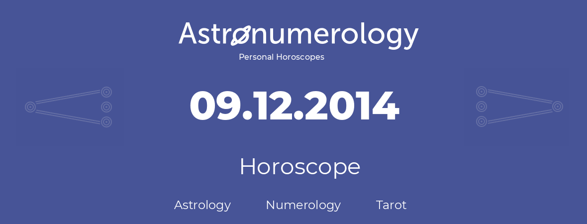Horoscope for birthday (born day): 09.12.2014 (December 09, 2014)