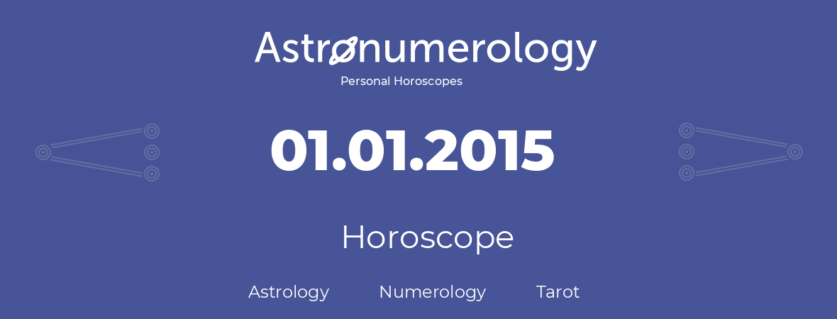 Horoscope for birthday (born day): 01.01.2015 (January 01, 2015)