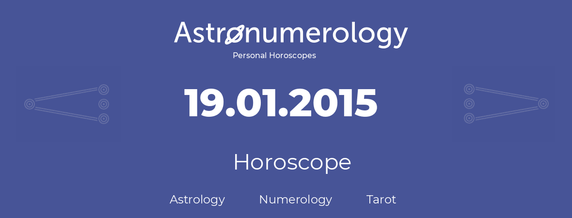 Horoscope for birthday (born day): 19.01.2015 (January 19, 2015)