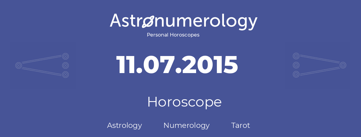 Horoscope for birthday (born day): 11.07.2015 (July 11, 2015)