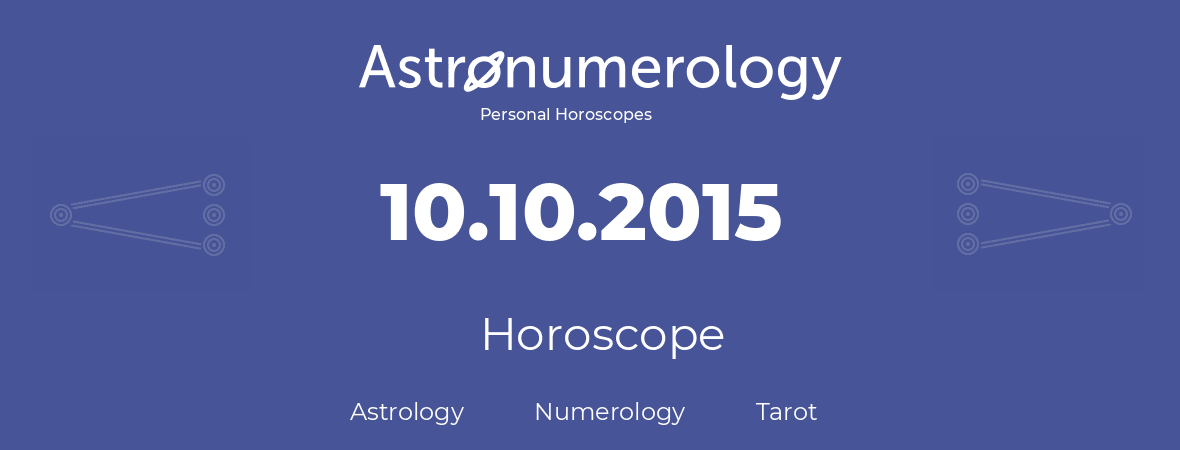 Horoscope for birthday (born day): 10.10.2015 (Oct 10, 2015)