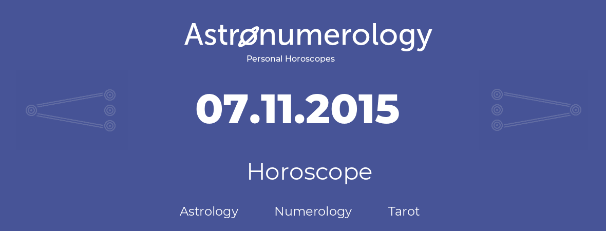 Horoscope for birthday (born day): 07.11.2015 (November 7, 2015)