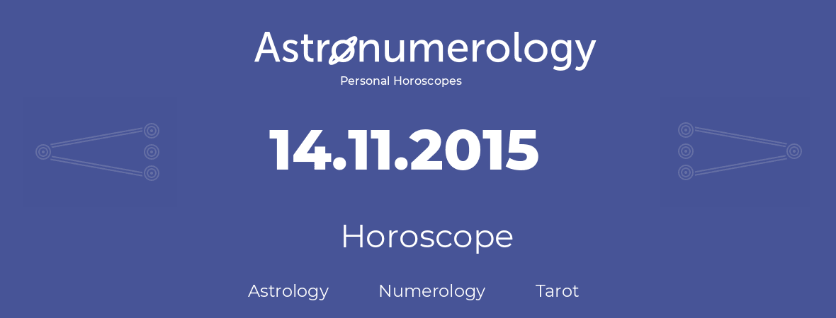 Horoscope for birthday (born day): 14.11.2015 (November 14, 2015)