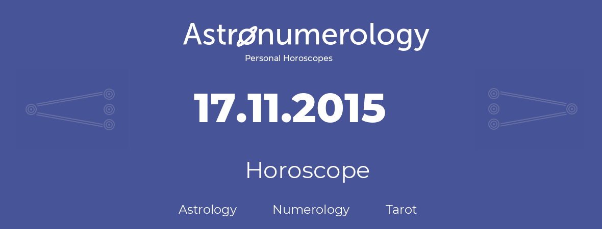 Horoscope for birthday (born day): 17.11.2015 (November 17, 2015)