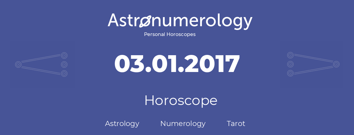 Horoscope for birthday (born day): 03.01.2017 (January 3, 2017)