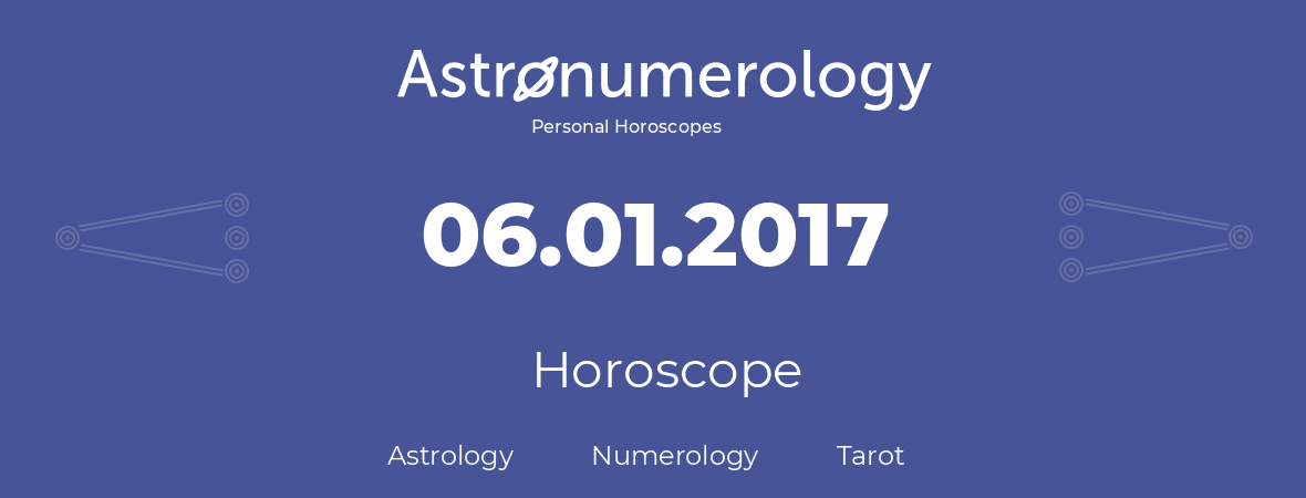Horoscope for birthday (born day): 06.01.2017 (January 6, 2017)