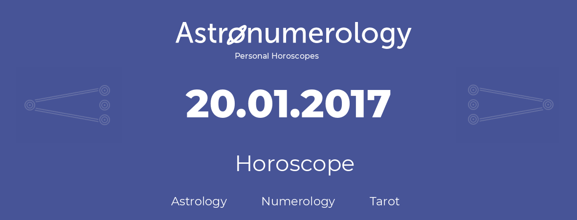 Horoscope for birthday (born day): 20.01.2017 (January 20, 2017)