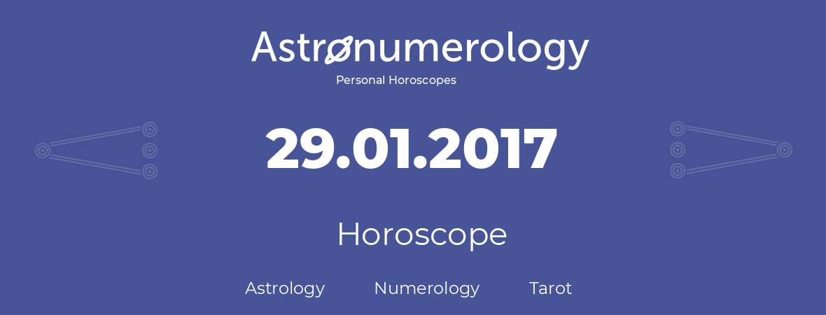 Horoscope for birthday (born day): 29.01.2017 (January 29, 2017)