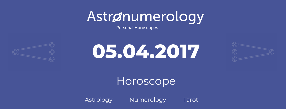 Horoscope for birthday (born day): 05.04.2017 (April 05, 2017)