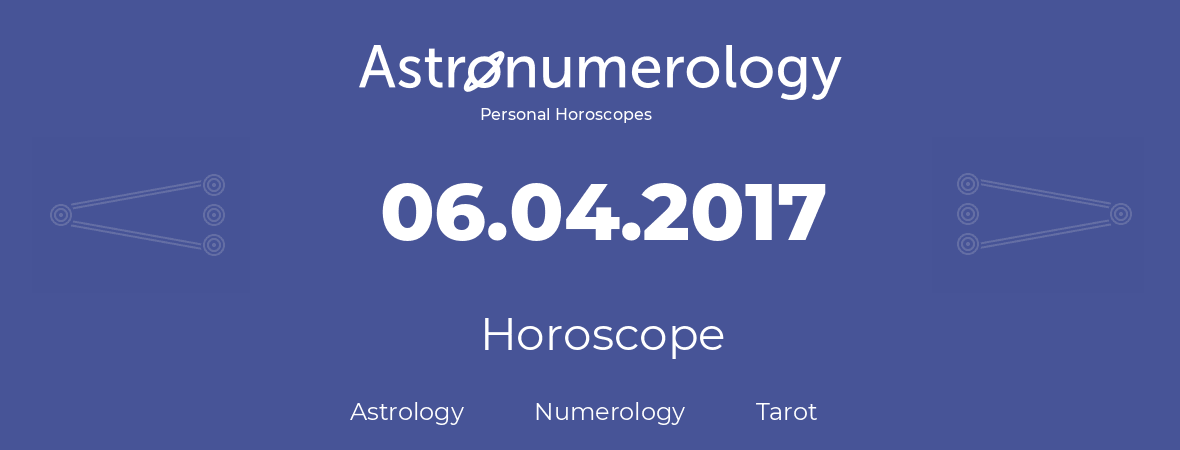 Horoscope for birthday (born day): 06.04.2017 (April 6, 2017)