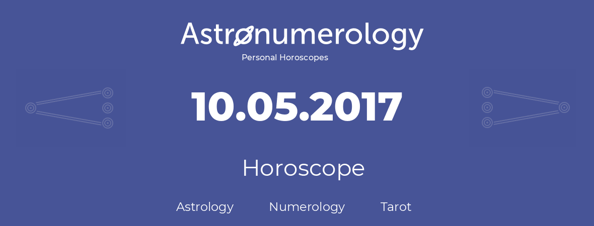 Horoscope for birthday (born day): 10.05.2017 (May 10, 2017)