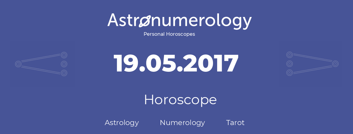 Horoscope for birthday (born day): 19.05.2017 (May 19, 2017)