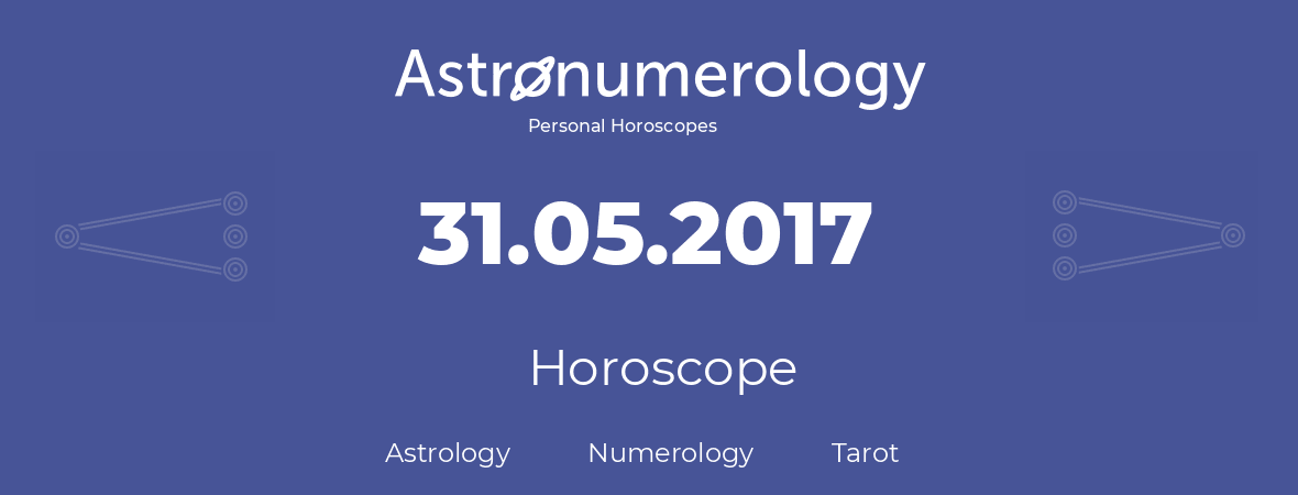 Horoscope for birthday (born day): 31.05.2017 (May 31, 2017)