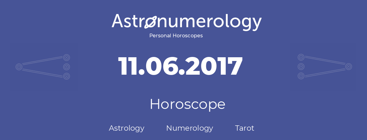Horoscope for birthday (born day): 11.06.2017 (June 11, 2017)