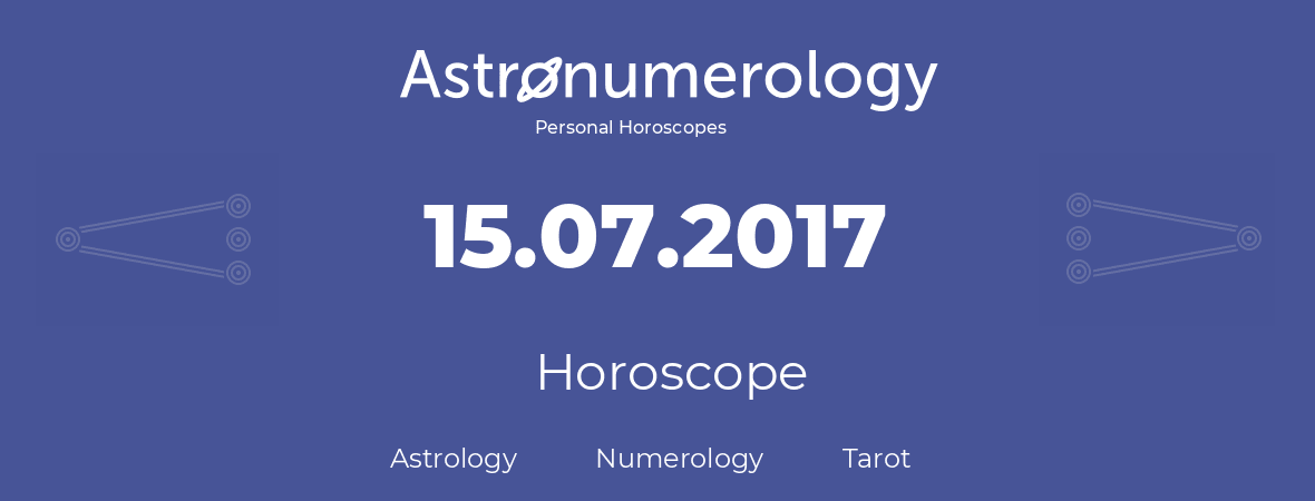 Horoscope for birthday (born day): 15.07.2017 (July 15, 2017)