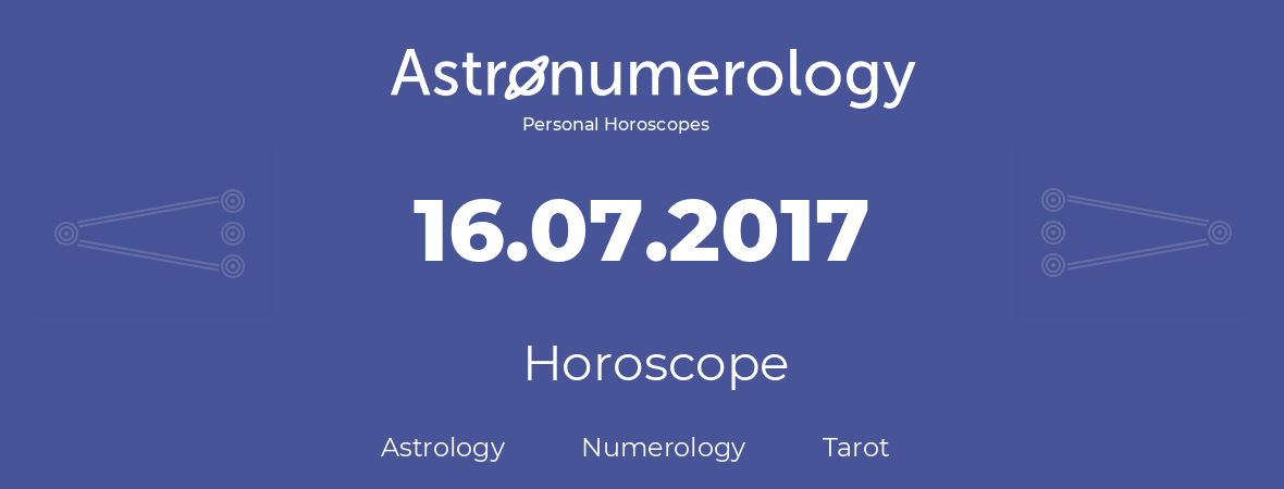 Horoscope for birthday (born day): 16.07.2017 (July 16, 2017)