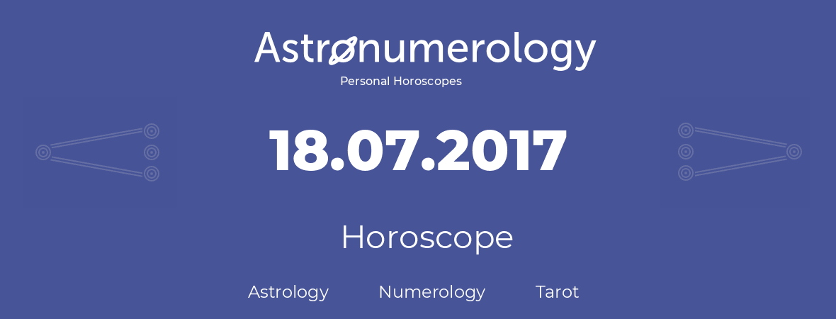 Horoscope for birthday (born day): 18.07.2017 (July 18, 2017)
