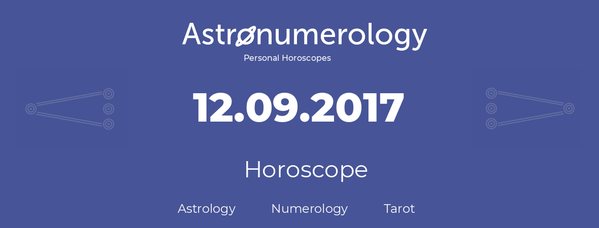 Horoscope for birthday (born day): 12.09.2017 (September 12, 2017)