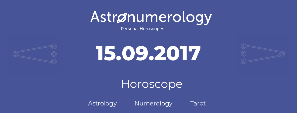 Horoscope for birthday (born day): 15.09.2017 (September 15, 2017)