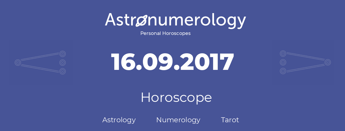Horoscope for birthday (born day): 16.09.2017 (September 16, 2017)