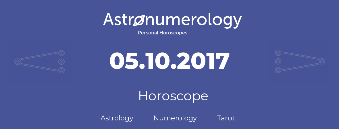 Horoscope for birthday (born day): 05.10.2017 (Oct 5, 2017)