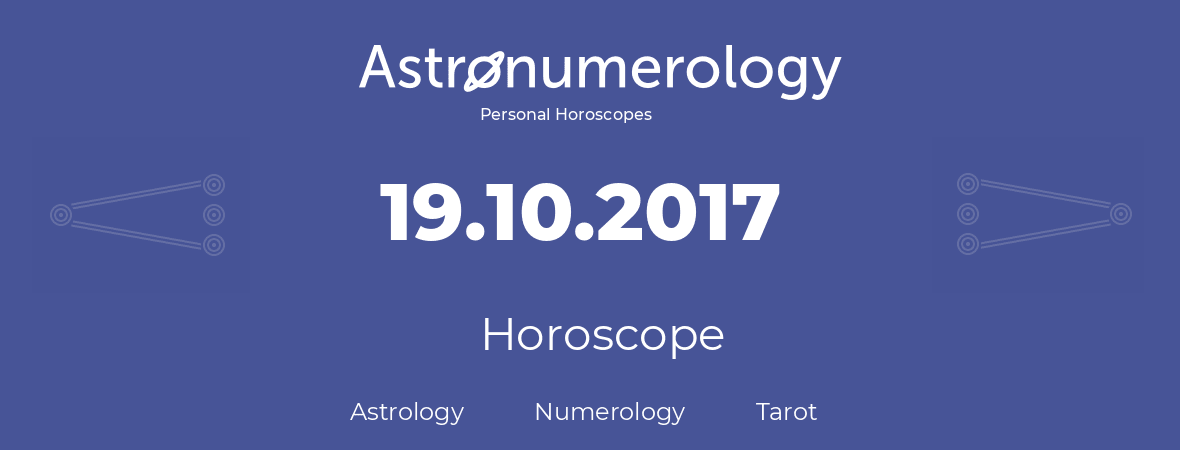 Horoscope for birthday (born day): 19.10.2017 (Oct 19, 2017)