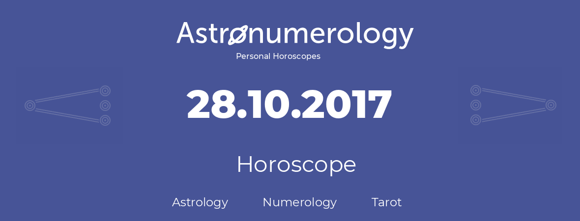 Horoscope for birthday (born day): 28.10.2017 (Oct 28, 2017)