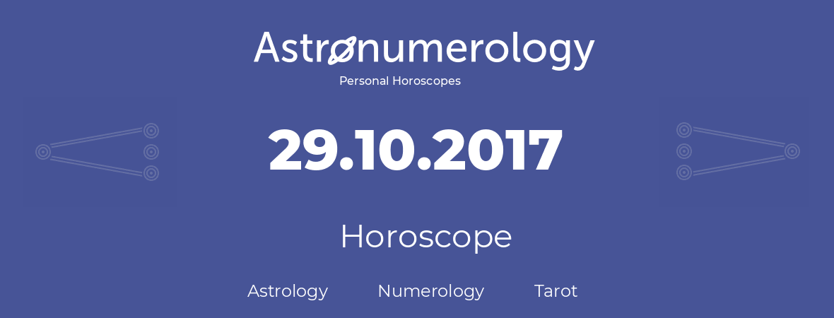 Horoscope for birthday (born day): 29.10.2017 (Oct 29, 2017)