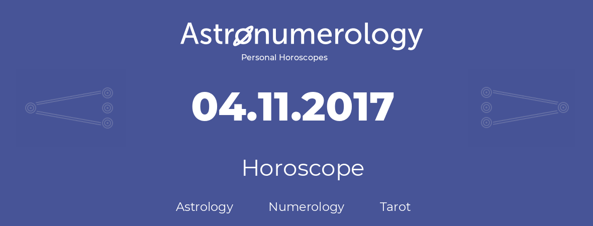 Horoscope for birthday (born day): 04.11.2017 (November 4, 2017)