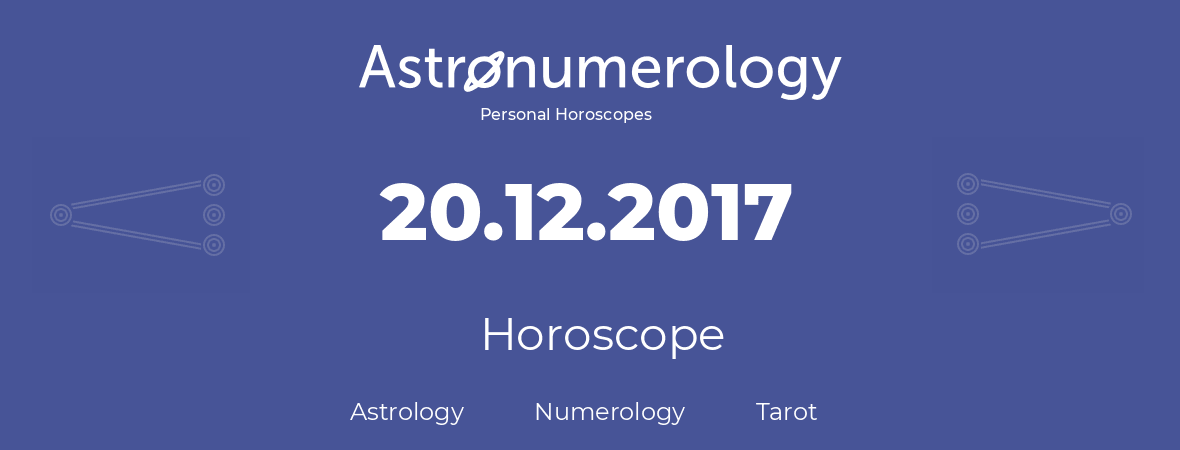 Horoscope for birthday (born day): 20.12.2017 (December 20, 2017)