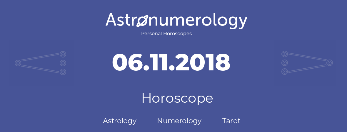 Horoscope for birthday (born day): 06.11.2018 (November 6, 2018)