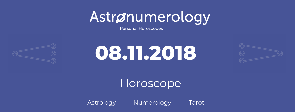 Horoscope for birthday (born day): 08.11.2018 (November 8, 2018)