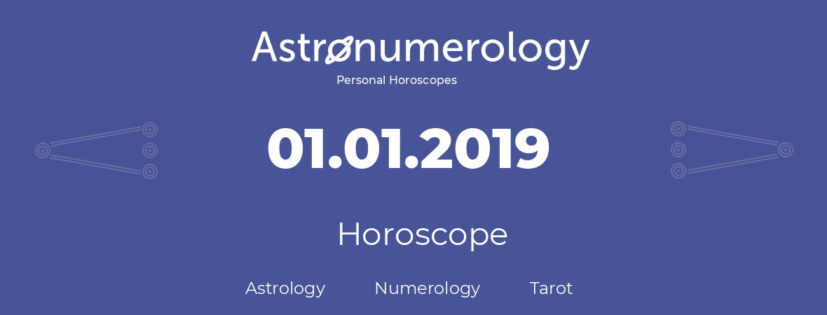 Horoscope for birthday (born day): 01.01.2019 (January 1, 2019)