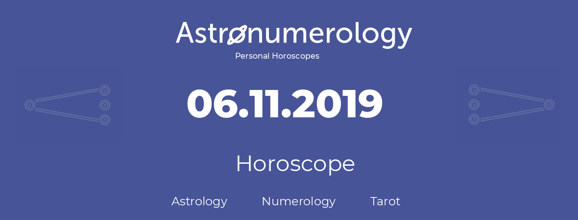 Horoscope for birthday (born day): 06.11.2019 (November 6, 2019)